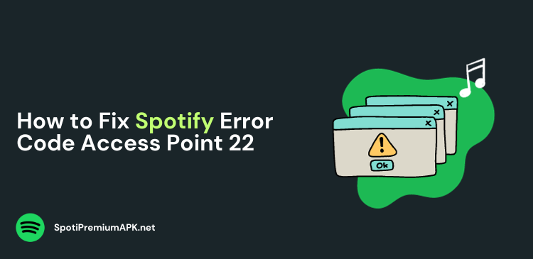 How to Fix Spotify Error Code Access Point 22