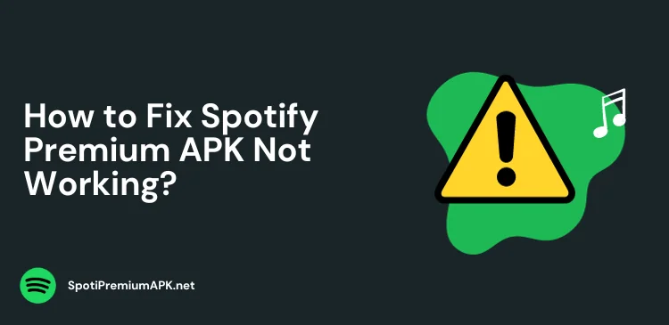 How to Fix Spotify Premium APK Not Working?
