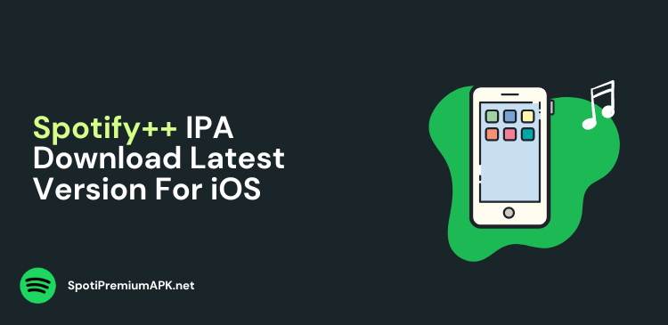 Spotify ++ IPA Download Latest Version For iOS